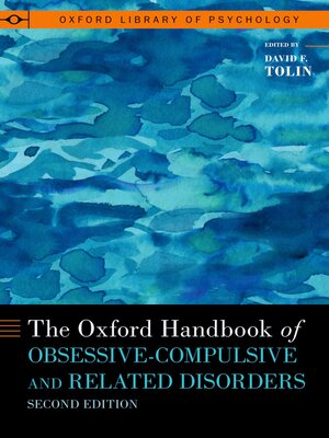 cover image of The Oxford Handbook of Obsessive-Compulsive and Related Disorders